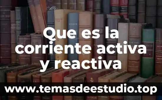 Qué es la depreciación mensual concepto 7 Que es la corriente activa y reactiva