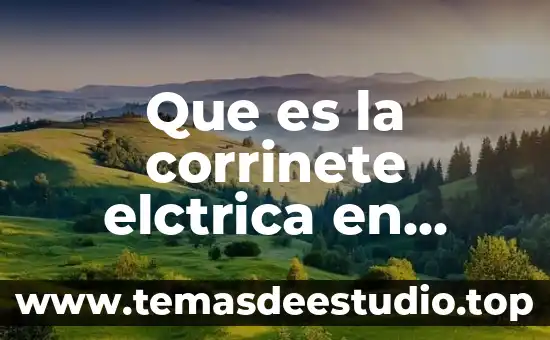 Que es el umbral del dolor en fisica 7 Que es la corrinete elctrica en fisica