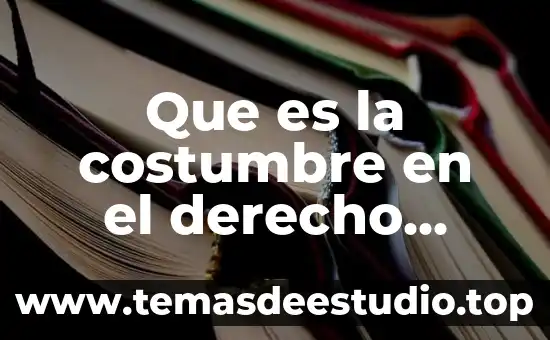 Que es costumbre familiar 3 Que es la costumbre en el derecho internacional publico