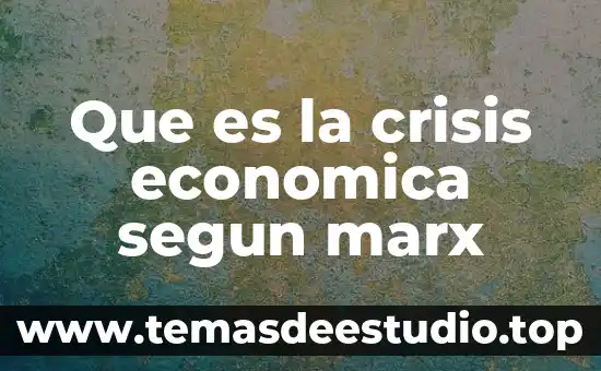 Que es la historia para marx 4 Que es la crisis economica segun marx