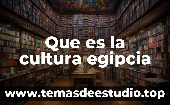 Que es la cultura egipcia