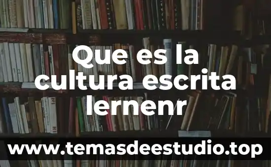 Que es la cultura escrita lernenr