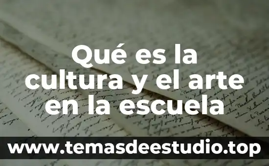 Qué es la cultura y el arte en la escuela