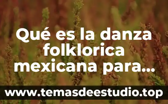 Que es la danza y en que generos 3 Qué es la danza folklorica mexicana para niños