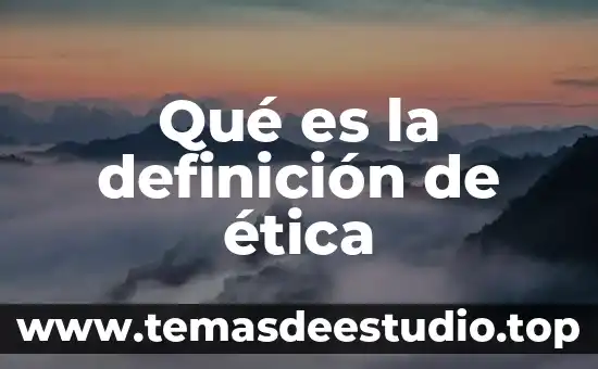 Qué es la definición estratégica 7 Qué es la definición de ética
