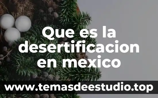 Que es el ser humano teorias 3 Que es la desertificacion en mexico