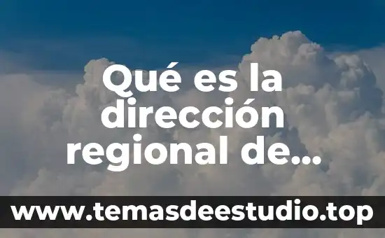 Que es historia regional yahoo 5 Qué es la dirección regional de educación