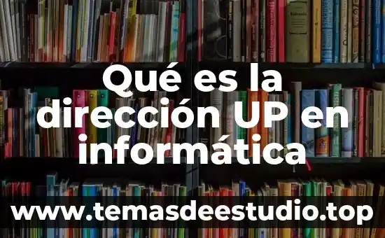 Que es un site en informatica concepto 4 Qué es la dirección UP en informática
