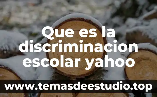 Que es discriminacion concepto 8 Que es la discriminacion escolar yahoo
