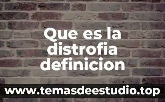 Definición que es un signo primario 4 Que es la distrofia definicion