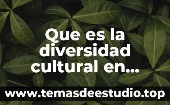 Que es el patrimonio cultural tres autores diferentes 6 Que es la diversidad cultural en mexico y el mundo