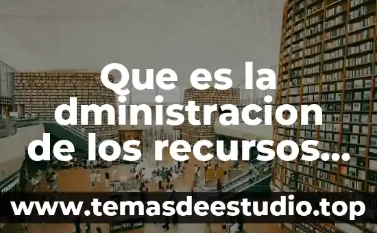Que es explotacion de tierras y recursos naturales 3 Que es la dministracion de los recursos sociales
