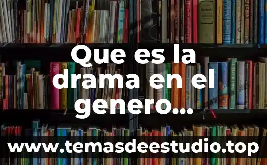 Que es un texto dramatico teatral 8 Que es la drama en el genero dramatico