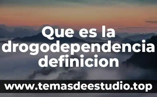 Que es responsabilidad definicion para niños 6 Que es la drogodependencia definicion