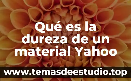Que es el pensamiento humanista yahoo 3 Qué es la dureza de un material Yahoo