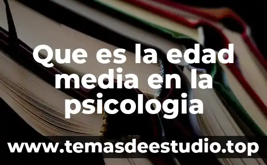 Que es la psicologia de la tercera edad 7 Que es la edad media en la psicologia