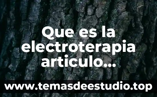 Que es articulo arbitrado 4 Que es la electroterapia articulo significa