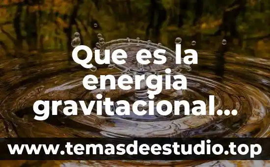 Que es la energia gravitacional en fisica