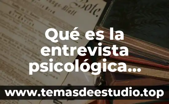 Qué es la entrevista psicológica educativa