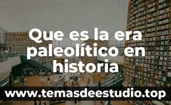 Que es la secularización en historia 6 Que es la era paleolítico en historia
