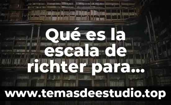 Qué es la escala de richter para niños
