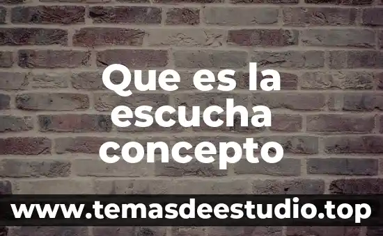 Que es la escucha concepto