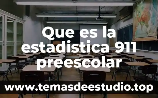 Que es la estadistica 911 preescolar