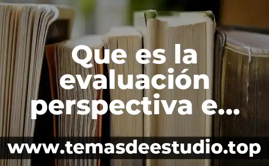 Que es una evaluacion para umas 7 Que es la evaluación perspectiva e inferencial