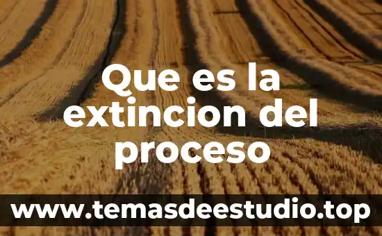 Que es una especie en extinción ejemplos 3 Que es la extincion del proceso