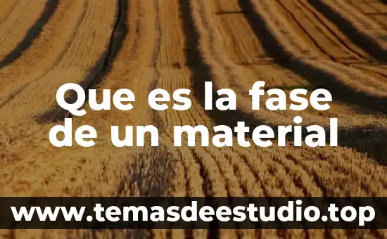Que es la fase de un material