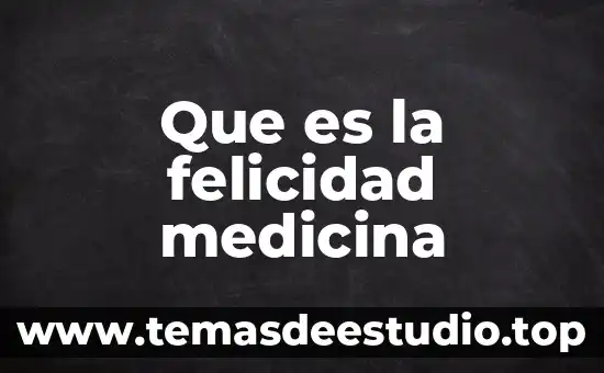 Que es la felicidad medicina
