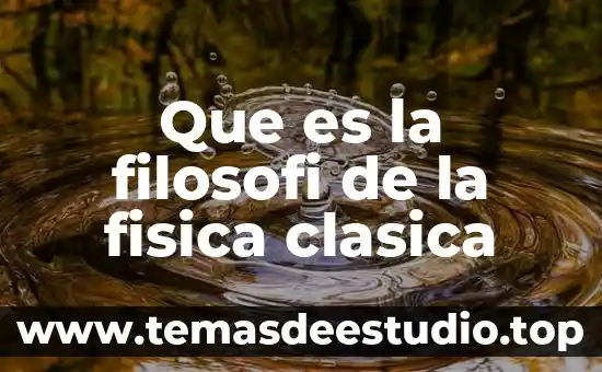 Que es la filosofi de la fisica clasica