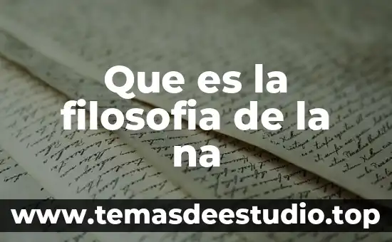 Que es de filosofía 5 Que es la filosofia de la na