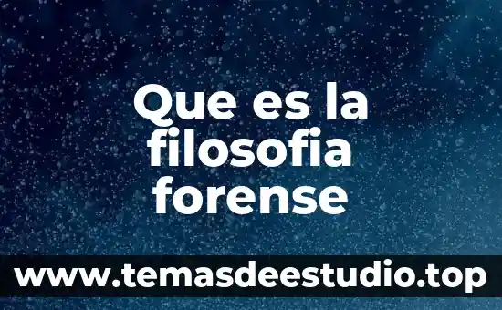 Que es de filosofía 8 Que es la filosofia forense