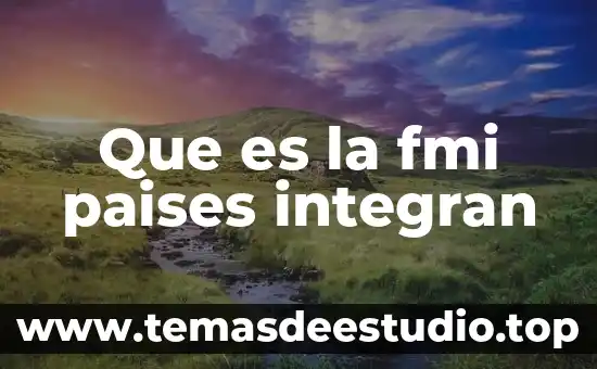 Que es inclucion animal 6 Que es la fmi paises integran