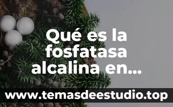 Qué es la fosfatasa alcalina en niños