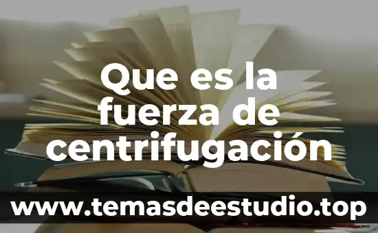 Que es la fuerza de centrifugación
