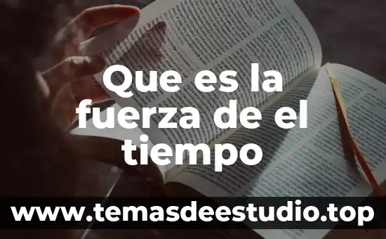 Que es una linea del tiempo significado 3 Que es la fuerza de el tiempo