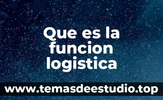 Qué es la insulina función 5 Que es la funcion logistica