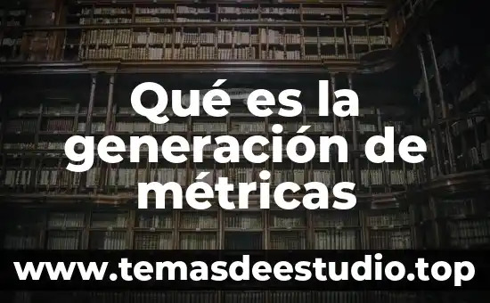 Qué es la generación de métricas