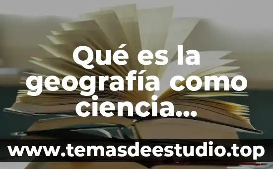 Qué es la geografía como ciencia integrada