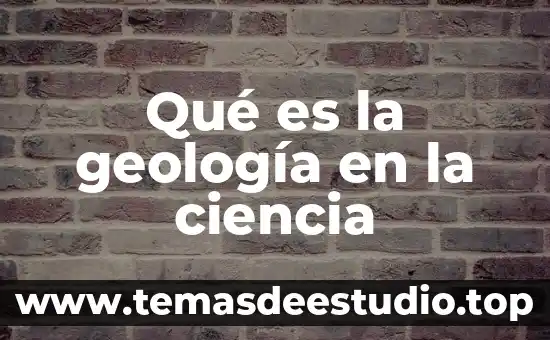 Que es el arte en la ciencia 8 Qué es la geología en la ciencia