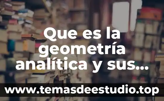 Que es geometria del diseño 8 Que es la geometría analítica y sus aplicaciones