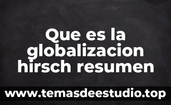Qué es ética económica globalización y sociedad del conocimiento 7 Que es la globalizacion hirsch resumen