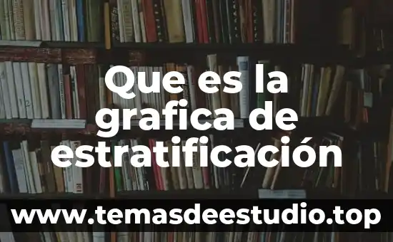 Que es la grafica de estratificación