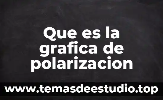 Que es la grafica de polarizacion