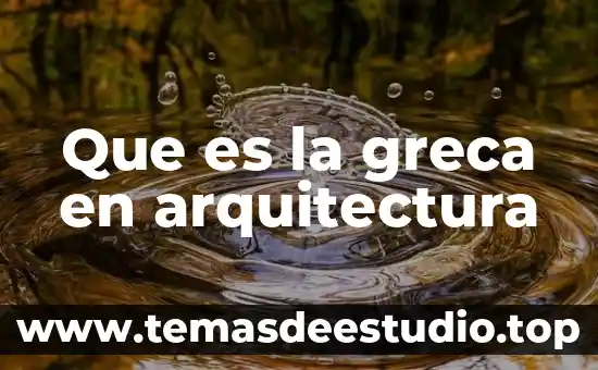 Que es la greca en arquitectura