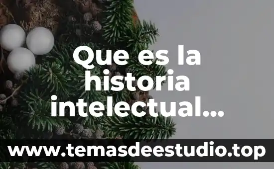 Que es la historia intelectual ahora redalyc