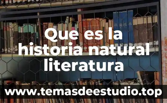 Que es la historia natural literatura