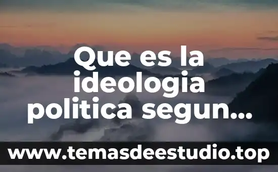 Que es la ideologia politica segun autores